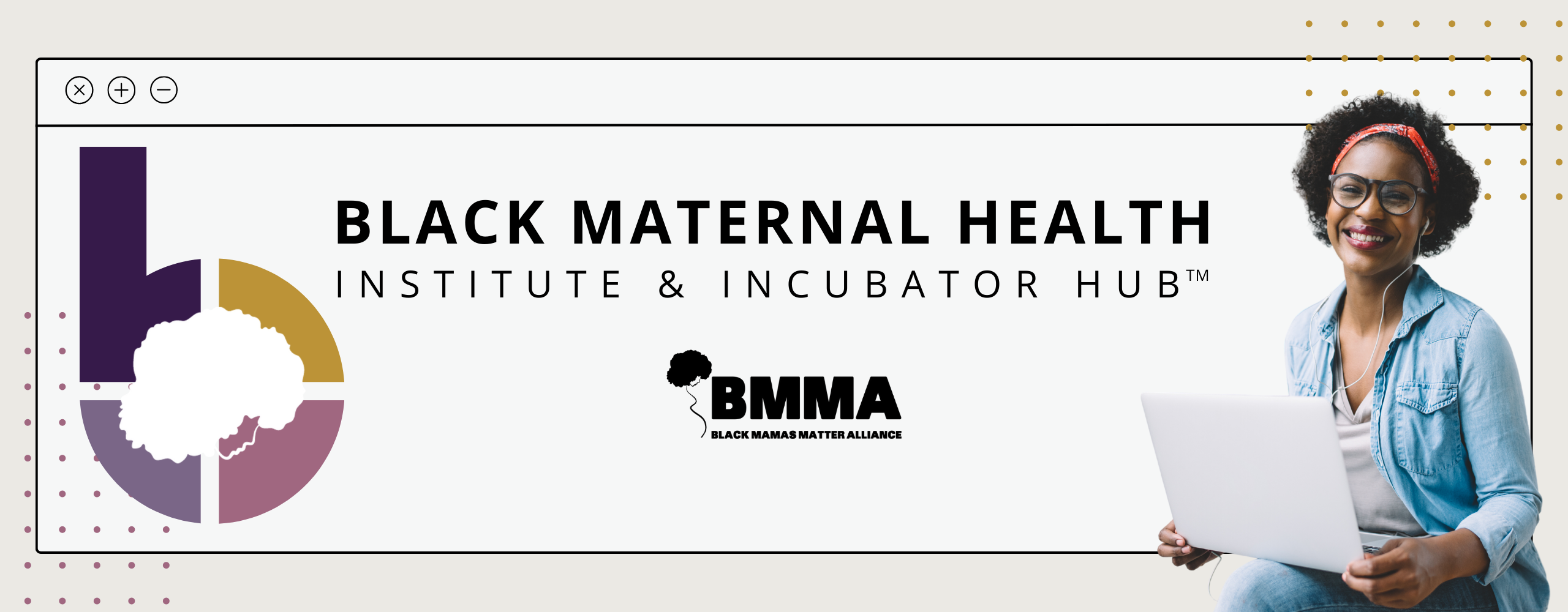 Black Maternal Health Incubator Hub - Black Mamas Matter Alliance