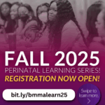 2025 BMMA Fall Perinatal Learning Series (November: 7, 10, 12, 17, 18, 19)