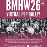 #BMHW26 Virtual Pep Rally: Black Maternal Health in Your Neighborhood