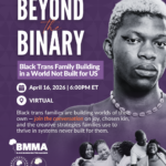 Beyond the Binary—Black Trans Family Building in a World Not Built for US
